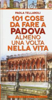 101 cose da fare a Padova almeno una volta nella vita