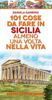 101 cose da fare in Sicilia almeno una volta nella vita