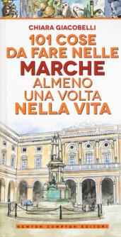 101 cose da fare nelle Marche almeno una volta nella vita