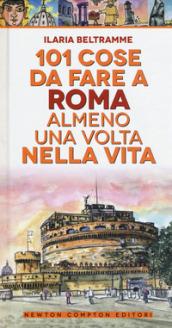 101 cose da fare a Roma almeno una volta nella vita