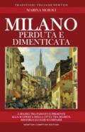 Milano perduta e dimenticata. Tra segreti, misteri e luoghi spariti