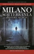 Milano sotterranea. Misteri e segreti