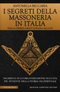 I segreti della massoneria in Italia. Dalla prima Gran Loggia alla P2: inchiesta sull'organizzazione occulta più potente della storia occidentale