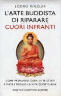 L'arte buddhista di riparare i cuori infranti. Come prendersi cura di se stessi e vivere meglio la vita quotidiana