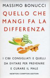 Quello che mangi fa la differenza. I cibi consigliati e quelli da evitare per prevenire e curare il male