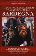 I carnevali e le maschere tradizionali della Sardegna. Le origini dei riti ancestrali tramandati nei secoli e l'influenza degli antichi culti dionisiaci