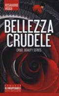 Bellezza crudele. Cruel beauty series