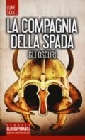 LA COMPAGNIA DELLA SPADA - GLI OSCURI