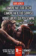 Vicious cycle. La serie: L'amore ha i tuoi occhi-L'amore ha il tuo sorriso-Vorrei averti qui per sempre