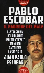 Pablo Escobar. Il padrone del male