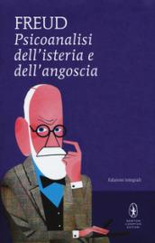 Psicoanalisi dell'isteria e dell'angoscia. Ediz. integrale