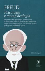 Psicologia e metapsicologia. Saggi sulla metapsicologia. Introduzione al narcisismo. Al di là del principio del piacere. Progetto di una psicologia. ... dell'accadere psichico. Ediz. integrale