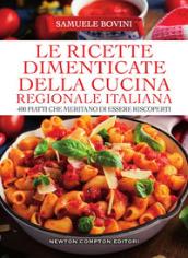 Le ricette dimenticate della cucina regionale italiana. 400 piatti che meritano di essere riscoperti