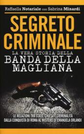 Segreto criminale. La vera storia della banda della Magliana