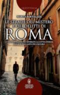 Le strade del mistero e dei delitti di Roma. I casi e i delitti più efferati: la città eterna svela il suo lato più oscuro