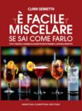 È facile miscelare se sai come farlo. Tutti i trucchi, i consigli e le ricette per ottenere il cocktail perfetto