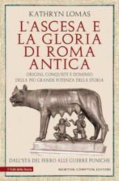 L’ascesa e la gloria di Roma antica