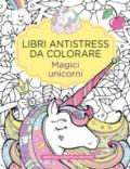 Magici unicorni. Libri antistress da colorare