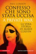 Confesso che sono stata uccisa. A private war. La vera storia di Marie Colvin