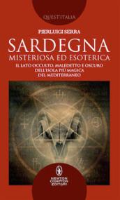 Sardegna misteriosa ed esoterica. Il lato occulto, maledetto e oscuro dell'isola più magica del Mediterraneo