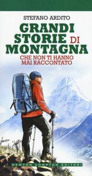 Grandi storie di montagna che non ti hanno mai raccontato