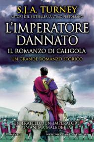 L' imperatore dannato. Il romanzo di Caligola