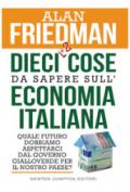 Dieci +2 cose da sapere sull'economia italiana. Quale futuro dobbiamo aspettarci dal governo gialloverde per il nostro Paese?
