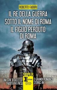 Il re della guerra-Sotto il nome di Roma-Il figlio perduto di Roma