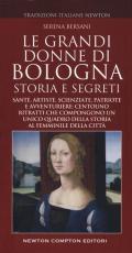Le grandi donne di Bologna. Storia e segreti