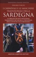 I carnevali e le maschere tradizionali della Sardegna. Le origini dei riti ancestrali tramandati nei secoli e l'influenza degli antichi culti dionisiaci