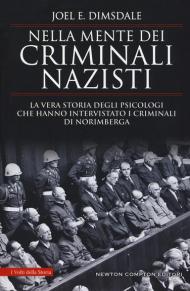 Nella mente dei criminali nazisti. La vera storia degli psicologi che hanno intervistato i criminali di Norimberga