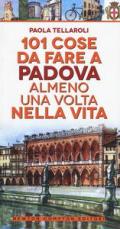 101 cose da fare a Padova almeno una volta nella vita