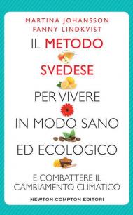 Il metodo svedese per vivere in modo sano ed ecologico e combattere il cambiamento climatico