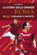 La storia della grande AS Roma in 501 domande e risposte