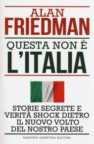 Questa non è l'Italia. Storie segrete e verità shock dietro il nuovo volto del nostro Paese