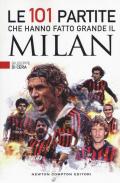 Le 101 partite che hanno fatto grande il Milan