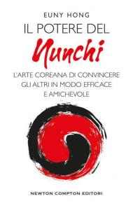 Il potere nel nunchi. L'arte coreana di convincere gli altri in modo efficace e amichevole