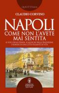 Napoli come non l'avete mai sentita. Le voci della strada, le musiche della tradizione, i rumori di una città pulsante di vita