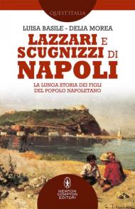 Lazzari e scugnizzi di Napoli. La lunga storia dei figli del popolo napoletano