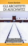 Gli architetti di Auschwitz. La vera storia della famiglia che progettò l'orrore dei campi di concentramento nazisti