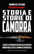 Storia e storie di camorra. I segreti e gli intrighi di potere dello scioccante mondo parallelo della criminalità organizzata