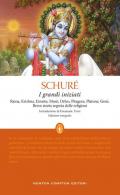 I grandi iniziati. Rama, Krishna, Ermete, Mosè, Orfeo, Pitagora, Platone, Gesù. Breve storia segreta delle religioni. Ediz. integrale