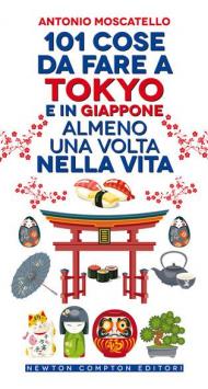 101 cose da fare a Tokyo e in Giappone almeno una volta nella vita