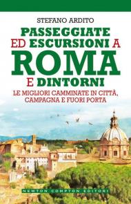 Passeggiate ed escursioni a Roma e dintorni. Le migliori camminate in città, campagna e fuori porta