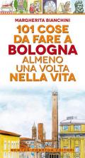 101 cose da fare a Bologna almeno una volta nella vita