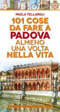 101 cose da fare a Padova almeno una volta nella vita