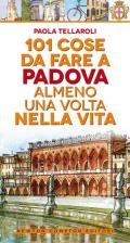 101 cose da fare a Padova almeno una volta nella vita