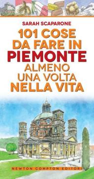 101 cose da fare in Piemonte almeno una volta nella vita