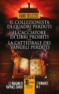 Il collezionista di quadri perduti-Il cacciatore di libri proibiti-La cattedrale dei vangeli perduti