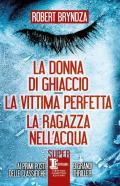 La donna di ghiaccio-La vittima perfetta-La ragazza nell'acqua